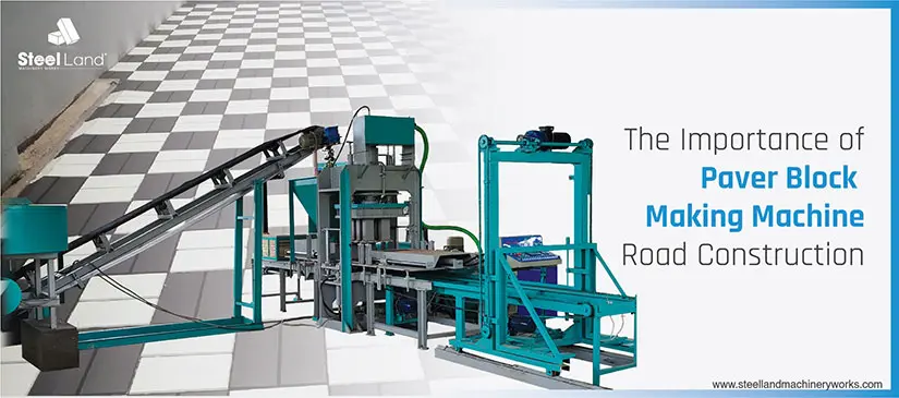 Importance Of Paver Block Making Machines In Road Construction