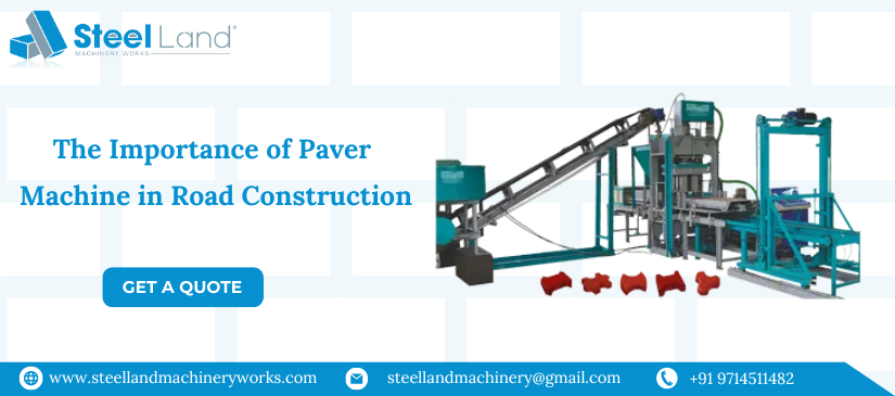 The Importance of Paver Machine in Road Construction